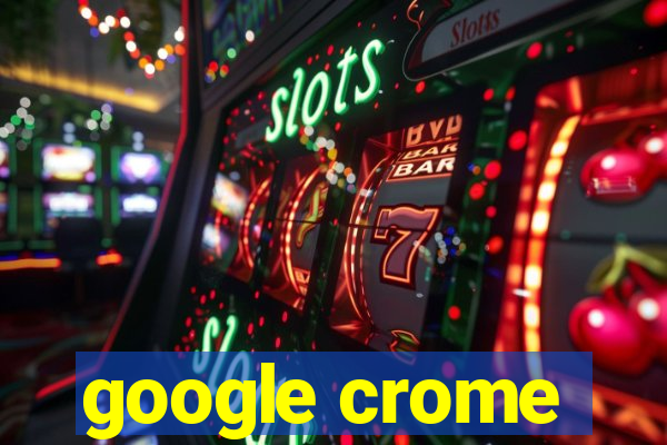 google crome